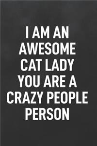 I Am an Awesome Cat Lady You Are a Crazy People Person