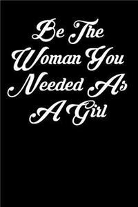 Be the Woman You Needed as a Girl