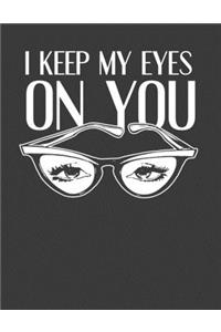 I Keep My Eyes On You