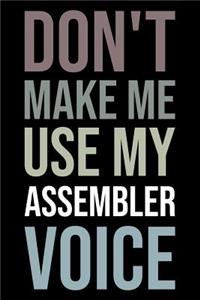 Don't Make Me Use My Assembler Voice