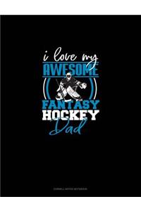 I Love My Awesome Fantasy Hockey Dad