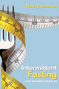 Intermittent Fasting for Women Over 50