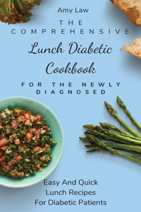 Comprehensive Lunch Diabetic Cookbook For The Newly Diagnosed