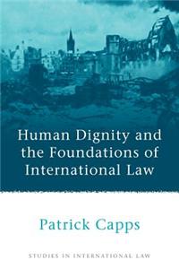 Human Dignity and the Foundations of International Law
