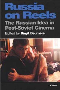 Russia on Reels: The Russian Idea in Post-Soviet Cinema