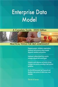 Enterprise Data Model A Complete Guide - 2020 Edition