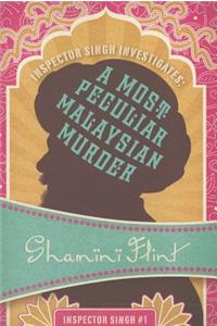 Inspector Singh Investigates: A Most Peculiar Malaysian Murder: A Most Peculiar Malaysian Murder