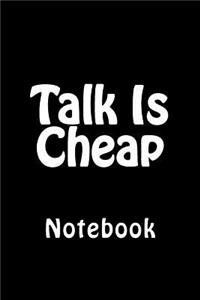 Talk Is Cheap