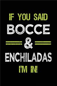 If You Said Bocce & Enchiladas I'm in