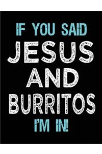 If You Said Jesus And Burritos I'm In