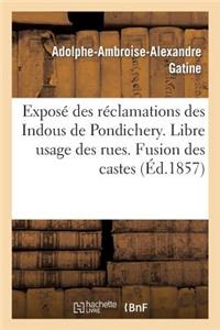 Exposé Des Réclamations Des Indous de Pondichery. Libre Usage Des Rues. Fusion Des Castes