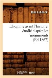 L'Homme Avant l'Histoire, Étudié d'Après Les Monuments (Éd.1867)