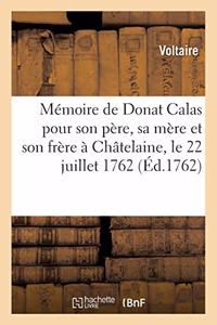 Mémoire de Donat Calas Pour Son Père, Sa Mère Et Son Frère. À Châtelaine, Le 22 Juillet 1762