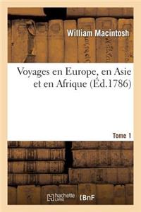Voyages En Europe, En Asie Et En Afrique: T. 1