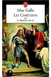 Les Chretiens T02 Le Bapteme Du Roi