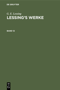 G. E. Lessing: Lessing's Werke. Band 12