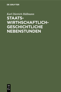 Staatswirthschaftlich-Geschichtliche Nebenstunden