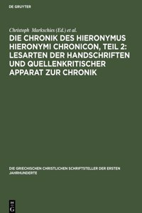 Die Chronik Des Hieronymus Hieronymi Chronicon, Teil 2: Lesarten Der Handschriften Und Quellenkritischer Apparat Zur Chronik