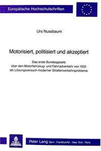 Motorisiert, Politisiert Und Akzeptiert