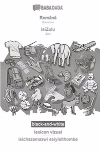 BABADADA black-and-white, Român&#259; - IsiZulu, lexicon vizual - isichazamazwi esiyisithombe: Romanian - Zulu, visual dictionary