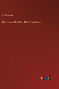 Life of the Rev. Alfred Cookman