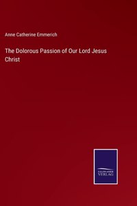 Dolorous Passion of Our Lord Jesus Christ