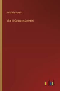 Vita di Gaspare Spontini