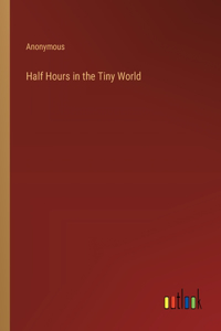 Half Hours in the Tiny World