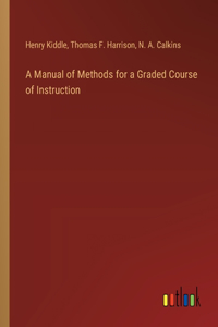 Manual of Methods for a Graded Course of Instruction