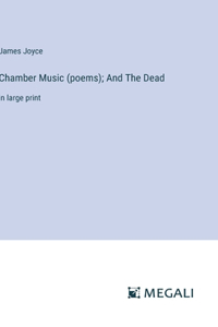 Chamber Music (poems); And The Dead