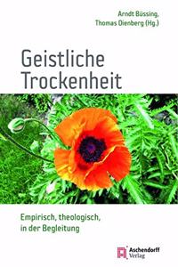 Geistliche Trockenheit: Empirisch, Theologisch, in Der Begleitung