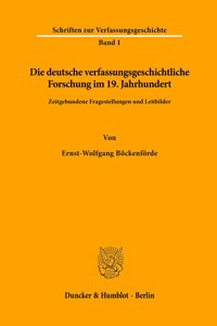 Die Deutsche Verfassungsgeschichtliche Forschung Im 19. Jahrhundert