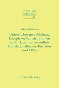 Untersuchung Abhangig Komplexer Konstruktionen Im Turkmenischen Mittels Tesnieres Translationstheorie Und Dvg