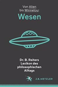 Dr. B. Reiters Lexikon Des Philosophischen Alltags: Wesen