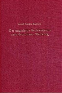 Der Ungarische Revisionismus Nach Dem Ersten Weltkrieg