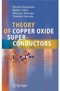 Theory of Copper Oxide Superconductors