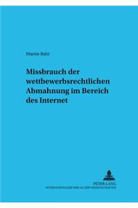 Missbrauch Der Wettbewerbsrechtlichen Abmahnung Im Bereich Des Internet