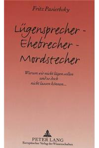 Luegensprecher - Ehebrecher - Mordstecher
