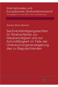 Sachverstaendigengutachten im Strafverfahren zur Glaubwuerdigkeit und zur Schuldfaehigkeit im Falle der Untersuchungsverweigerung des zu Begutachtenden