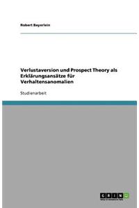 Verlustaversion und Prospect Theory als Erklärungsansätze für Verhaltensanomalien