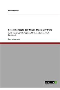 Reformkonzepte der 'Neuen Theologen' Irans