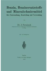 Benzin, Benzinersatzstoffe Und Mineralschmiermittel Ihre Untersuchung, Beurteilung Und Verwendung