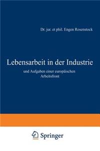 Lebensarbeit in Der Industrie Und Aufgaben Einer Europäischen Arbeitsfront