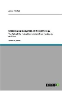 Encouraging Innovation in Biotechnology