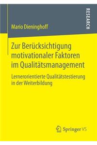 Zur Berücksichtigung motivationaler Faktoren im Qualitätsmanagement
