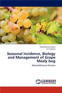 Seasonal Incidence, Biology and Management of Grape Mealy Bug