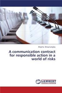 Communication Contract for Responsible Action in a World of Risks