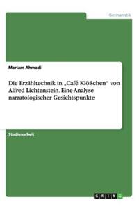 Die Erzähltechnik in "Café Klößchen von Alfred Lichtenstein. Eine Analyse narratologischer Gesichtspunkte