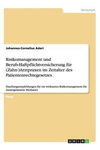 Risikomanagement und Berufs-Haftpflichtversicherung für (Zahn-)Arztpraxen im Zeitalter des Patientenrechtegesetzes