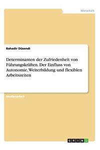 Determinanten der Zufriedenheit von Führungskräften. Der Einfluss von Autonomie, Weiterbildung und flexiblen Arbeitszeiten